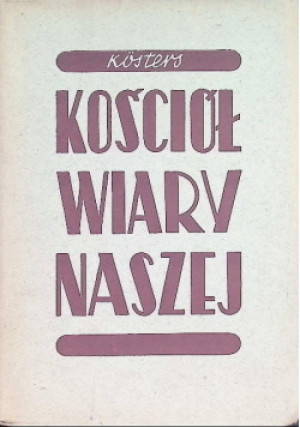 Kościół Wiary Naszej, 1939r. - Ludwik Kosters - książka  wyd. 1939
