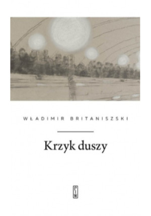 Krzyk duszy - Władimir Britaniszski - książka  wyd. 2021