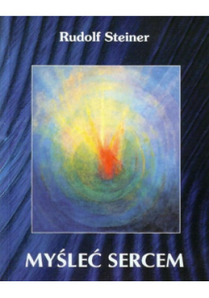 Myśleć sercem - Rudolf Steiner - książka  wyd. 2011
