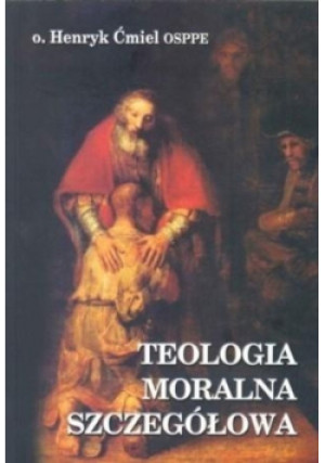 Teologia moralna szczegółowa - Henryk Ćmiel - książka  wyd. 2005