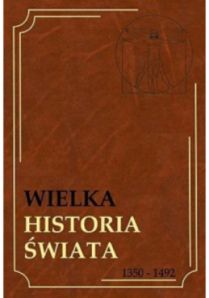 Wielka Historia Świata Tom 10 1350 do 1492 - Marian Szulc - książka historyczna wyd. 2002
