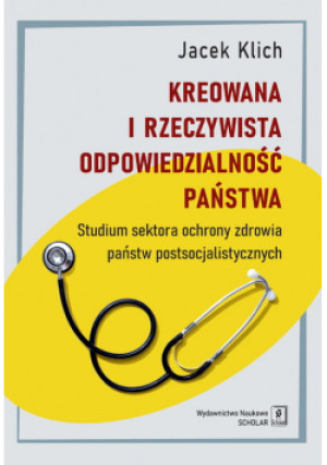 Kreowana i rzeczywista odpowiedzialność państwa - Jacek Klich - książka  wyd. 2021