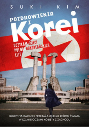 Pozdrowienia z Korei - Suki Kim - książka reportaż wyd. 2015