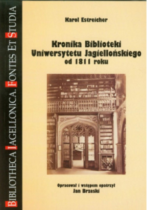 Kronika Biblioteki Uniwersytetu Jagiellońskiego od 1811 roku - Karol Estreicher - książka  wyd. 2012