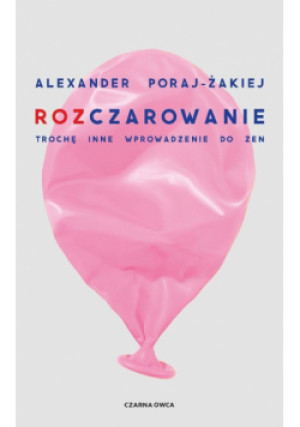 Rozczarowanie. Trochę inne wprowadzenie do zen - Alexander Poraj - książka  wyd. 2025