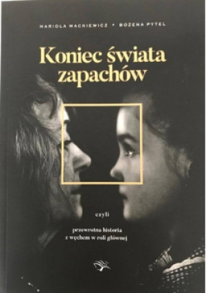 Koniec świat zapachów - Mariola Mackiewicz - książka  wyd. 2017