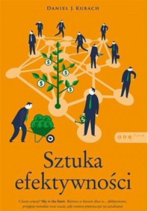 Sztuka efektywności - Daniel Kubach - książka  wyd. 2015