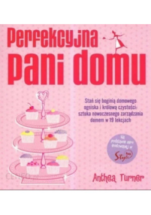 Perfekcyjna Pani Domu - Anthea Turner - książka  wyd. 2007