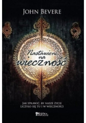 Wieczność - John Bevere - książka  wyd. 2010