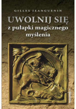 Uwolnij się z pułapki magicznego myślenia - Agnieszka Kuryś - książka  wyd. 2022