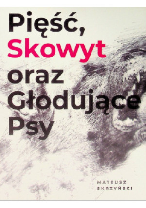 Pięść skowyt - Mateusz Skrzyński - książka reportaż wyd. 2017