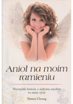 Anioł na moim ramieniu - Theresa Cheung - książka  wyd. 2011