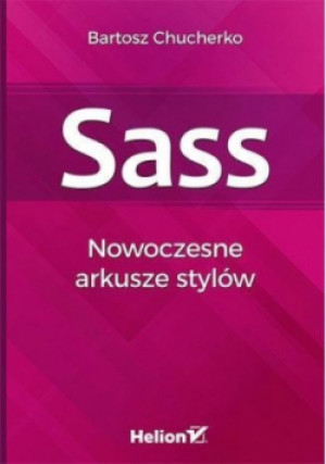 SASS Nowoczesne arkusze stylów - Chucherko Bartosz - książka  wyd. 2017