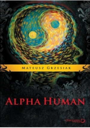 Alpha Human - Mateusz Grzesiak - książka  wyd. 2011