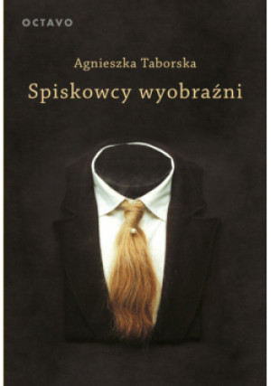 Spiskowcy wyobraźni. Surrealizm - Agnieszka Taborska - książka  wyd. 2024