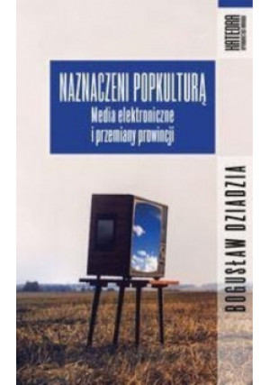 Naznaczeni popkulturą - Bogusław Dziadzia - książka  wyd. 2014