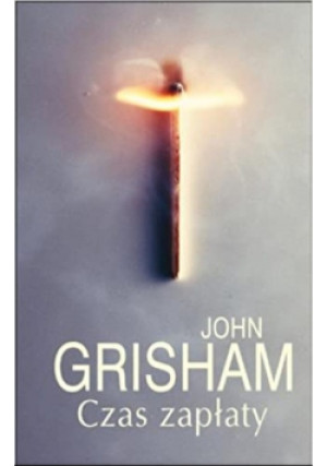 Czas zapłaty - John Grisham - książka  wyd. 2014