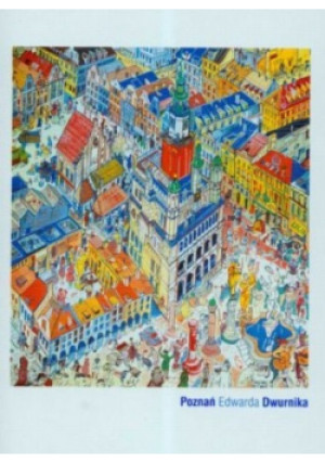 Poznań Edwarda Dwurnika - książka historyczna wyd. 2004