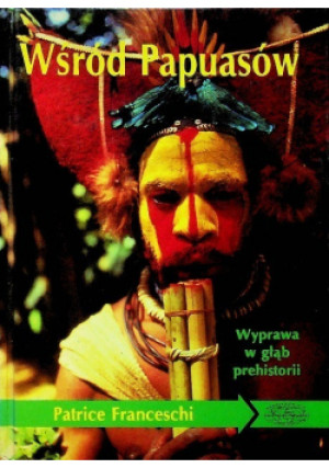 Wśród Papuasów - Patrice Franceschi - książka historyczna wyd. 1994
