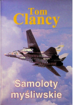 Samoloty myśliwskie - Tom Clancy - książka historyczna wyd. 1998