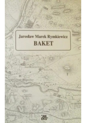 Baket - Jarosław Marek Rymkiewicz - książka  wyd. 1989