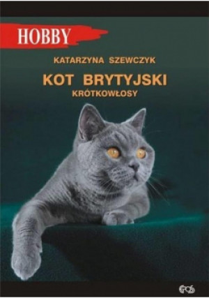 Kot brytyjski krótkowłosy - Katarzyna Szewczyk - książka  wyd. 2021