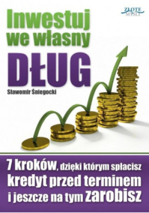 Inwestuj we własny dług - Sławomir Śniegocki - książka  wyd. 2009