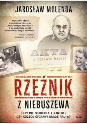 Rzeźnik z Niebuszewa - Jarosław Molenda - książka historyczna wyd. 2019