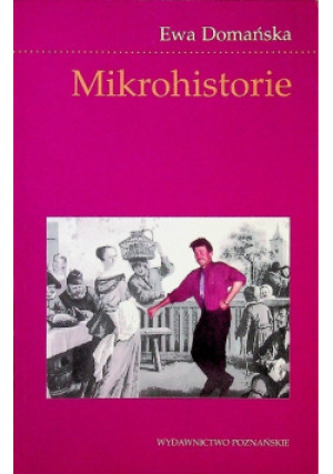 Mikrohistorie - Ewa Domańska - książka historyczna wyd. 2005