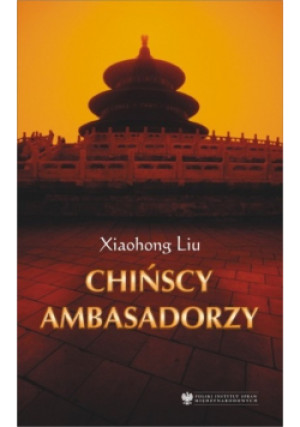 Chińscy ambasadorzy - Xiaohong Liu - książka  wyd. 2005