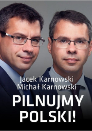 Pilnujmy Polski - Michał Karnowski, Jacek Karnowski - książka  wyd. 2017
