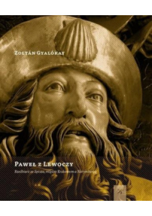 Paweł z Lewoczy - Zoltan Gyalokay - książka  wyd. 2011