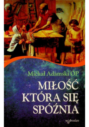 Miłość która się spóźnia - Michał Adamski - książka  wyd. 2012