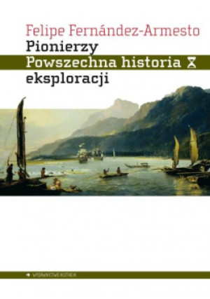 Pionierzy - Felipe Fernandez-Armesto - książka historyczna wyd. 2020