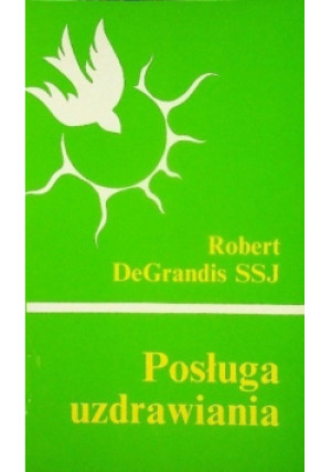 Posługa uzdrawiania - Robert DeGrandis - książka  wyd. 1995