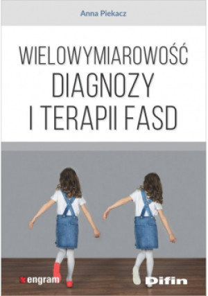 Wielowymiarowość diagnozy i terapii FASD - Anna Piekacz - książka  wyd. 2020