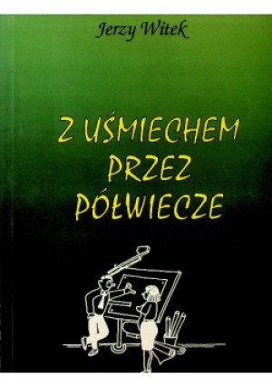 Z uśmiechem przez półwiecze - Jerzy Witek - książka reportaż wyd. 2003