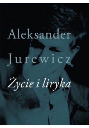 Życie I Liryka - Aleksander Jurewicz - książka  wyd. 2024