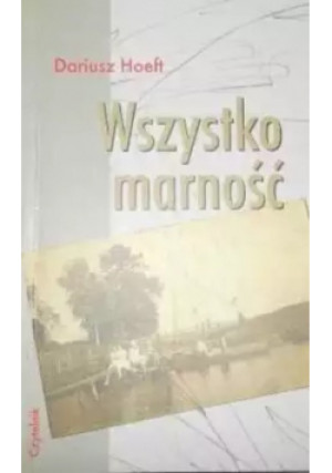 Wszystko Marność - Dariusz Hoeft - książka  wyd. 1998