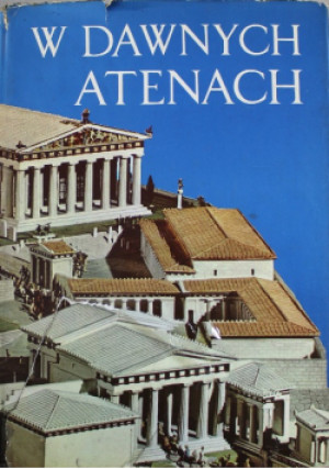 W dawnych Atenach - Francesco Adorno - książka historyczna wyd. 1971