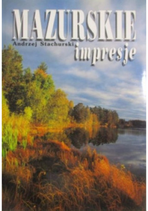 Mazurskie impresje - Andrzej Stachurski - książka  wyd. 1994