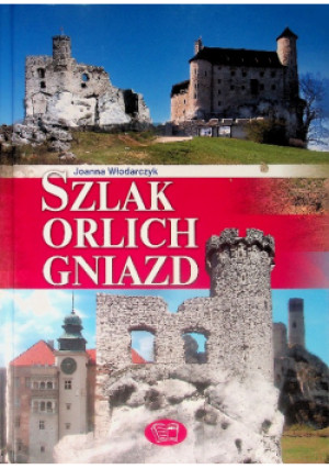Szlak Orlich Gniazd - książka historyczna wyd. 2018