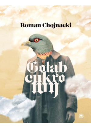 Gołąb cukrowy - Roman Chojnacki - książka  wyd. 2023