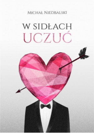 W sidłach uczuć - Michał Niedbalski - książka  wyd. 2021