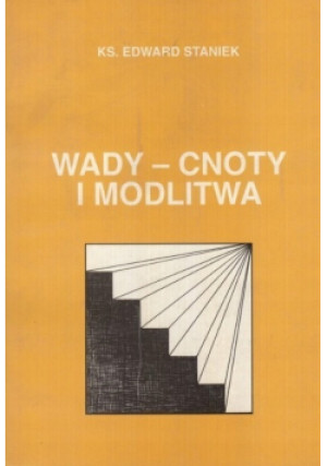 Wady cnoty i modlitwa - Edward Staniek - książka  wyd. 1996
