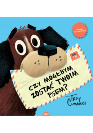 Czy mógłbym zostać Twoim psem? - Troy Cummings - książka  wyd. 2021