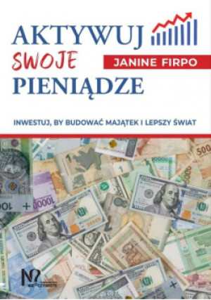 Aktywuj swoje pieniądze - Janine Firpo - książka reportaż wyd. 2024