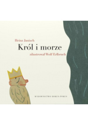 Król i morze - Heinz Janisch - książka  wyd. 2010