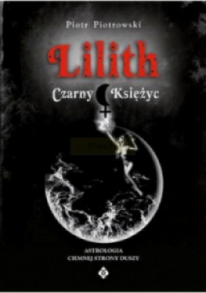 Lilith Czarny Księżyc - Piotr Piotrowski - książka  wyd. 2007