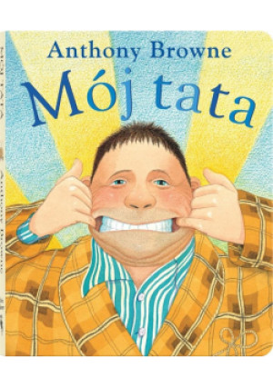 Mój tata - Anthony Browne - książka  wyd. 2016
